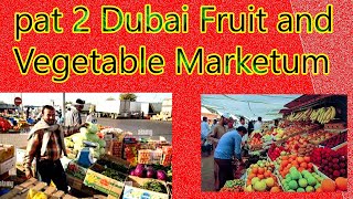 pat 2 Dubai Fruit and Vegetable Market -দুবাই ফ্রুট এন্ড ভেজিটেবল মার্কেট -আবীর