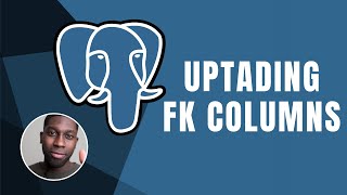 PostgreSQL: Updating Foreign Keys Columns | Course | 2019