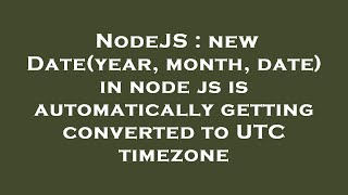 NodeJS : new Date(year, month, date) in node js is automatically getting converted to UTC timezone