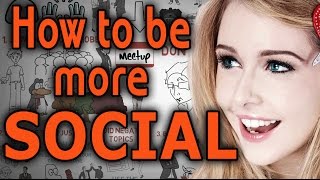 How to be MORE Social - Tips to be more Confident around People