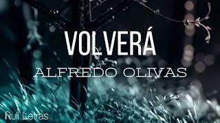 Volverá - Alfredo OLivas (Letra)(Lyrics)