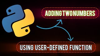 How to add two numbers in python | user defined function | Python