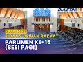 [PENUH] Sidang Dewan Rakyat Parlimen ke-15 (Sesi Pagi) | 3 Julai 2024