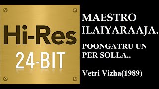 Poongatru Un Per(24Bit Hires) I I Vetri Vizha(1989) I I Ilaiyaraja I I SPB & Chitra