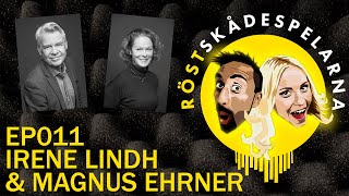 RÖSTSKÅDESPELARNA | EP011 | IRENE LINDH \u0026 MAGNUS EHRNER