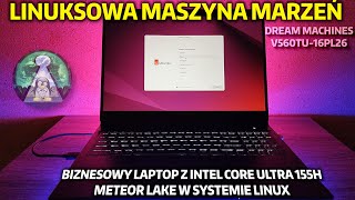 Intel Core Ultra 7 155H i 3 systemy Linux Ubuntu Mint CachyOS w laptop Dream Machines V560TU-16PL26