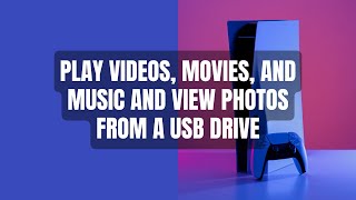 How to play videos, movies, music and photos from USB on the PS5