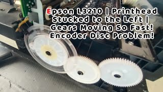 Epson L3210 | Printhead Stucked on The Left | Gears Moving Fast Fixed! | Encoder Disc Problem