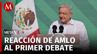 AMLO reacciona al primer debate presidencial