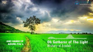 يا قاطف النور - مشاري العرادة | Oh Gatherer of The Light - Mishary al Aradah [Eng Subs]