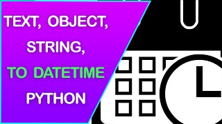 Object, String, Text, to Date & DateTime in Pandas and Python