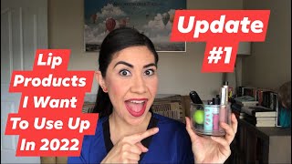 Lip Products I Want To Use Up In 2022 || Update#1 || Project Pan
