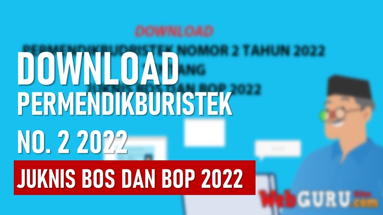 DOWNLOAD KEBIJAKAN PERMENDIKBUDRISTEK JUKNIS BOS DAN BOP TAHUN 2022 ...