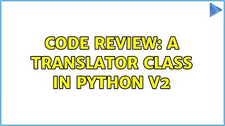 Code Review: A translator class in Python v2