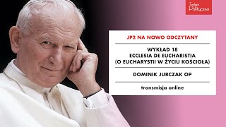 [18/18] O. dr Dominik Jurczak OP: „Ecclesia de Eucharistia”