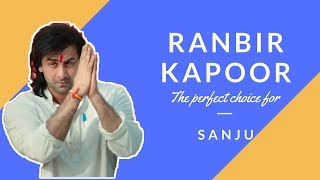 Ranbir Kapoor | The perfect choice for Sanju