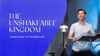 Stephen Foster | The Unshakeable Kingdom