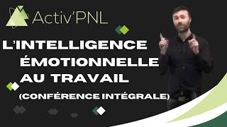 Intelligence émotionnelle au travail Conférence Intégrale