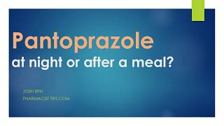 Pantoprazole at night or after a meal