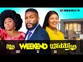 MY WEEKEND WEDDING (Full Movie): Nigerian Movie | Felix Ugo, Chioma Nwosu, Ifekia Doris - Movie 2024