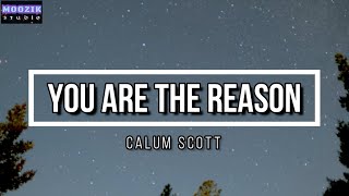 You Are The Reason - Calcum Scott (Lyrics Video)
