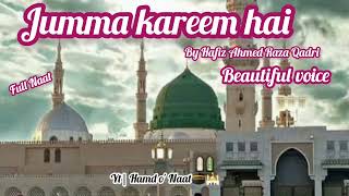 Jumma kareem hai ✨| By Hafiz Ahmed Raza Qadri | beautiful naat| Jumma mubarak 🥀