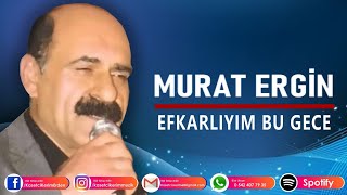 MURAT ERGİN - EFKARLIYIM BU GECE