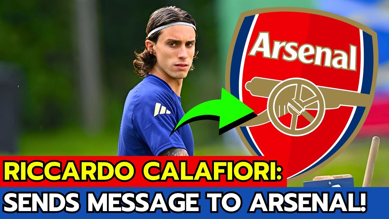 🚨RICCARDO CALAFIORI SENDS AN EXCITING MESSAGE TO ARSENAL! ARSENAL NEWS ...