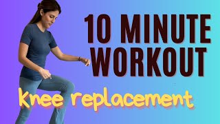 10 Minute Beginners Workout For Patients 6-12 Weeks Post Knee Replacement Surgery