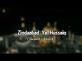 zindaabad Ya Hussain Slowed And Reverb | Noha | Nadeem Sarwer | Slowed And Reverb Song Lover