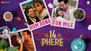 Hum dono Yun Mile Full Song | 14Phere | Vikrant Massey, Kriti Kharbanda | Rajeev B, Riya D & Rashi H