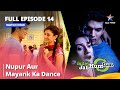 Full Episode 14 || Miley Jab Hum Tum ||  Nupur aur Mayank ka dance   #starbharat