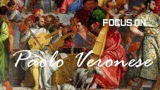 Focus On... PAOLO VERONESE : The Brilliance of Color