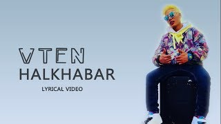 VTEN - Halkhabar | Lyrical Video | NewTube Nepal