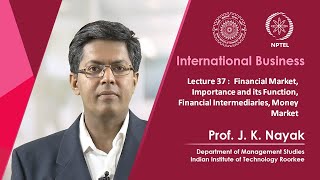 Lecture 37: Financial Market, Importance and its Function, Financial Intermediaries, Money Market