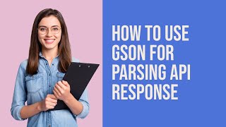 How To Use Gson For Parsing API Response | Java Tech Bites
