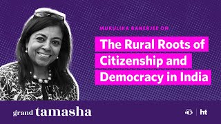 The Rural Roots of Citizenship and Democracy in India | Grand Tamasha