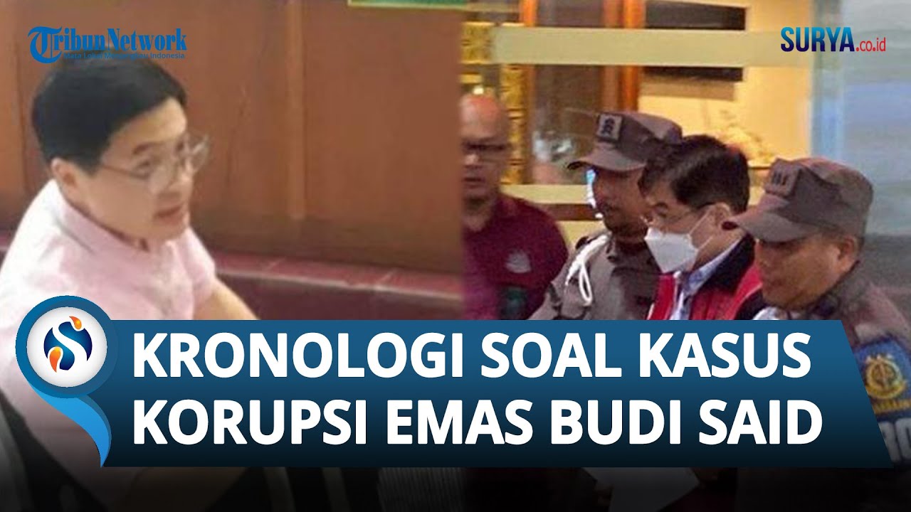 KRONOLOGI Kasus 'Crazy Rich Surabaya' Budi Said Tersangka Korupsi Emas ...