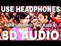 Aankhon Mein Teri Ajab Si (8D Audio) || Om Shanti Om || Shahrukh Khan, Deepika Padukone