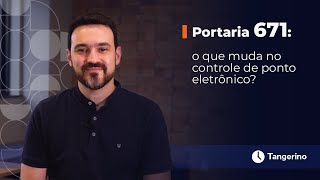 Portaria 671: o que muda no controle de ponto eletrônico?