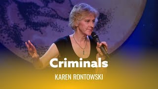 Criminals. Karen Rontowski