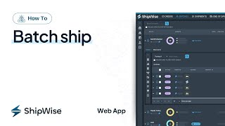 How to Batch Ship on ShipWise