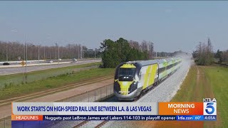 From Las Vegas to Los Angeles, building starts on high-speed rail line