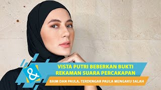 VISTA PUTRI BEBERKAN ISI BUKTI REKAMAN SUARA PERCAKAPAN PAULA MINTA MAAF DENGAN BAIM WONG | C\u0026R TV