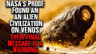 NASA’s Woke Up an ALIEN Civilization on Venus… And It’s TOO LATE to Stop It || Sci=Fi Creepypasta