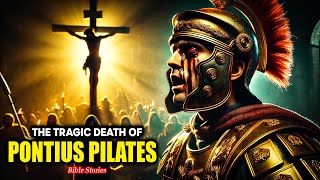 The Shocking Fate of PONTIUS PILATUS After Condemning Jesus to Death