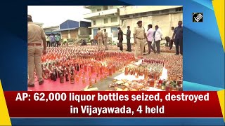 AP: 62,000 liquor bottles seized, destroyed in Vijayawada, 4 held