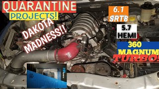 Dodge Dakota 6.1 srt8 5.7 hemi 360 5.9 Magnum Turbo quarantine projects