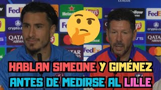 SIMEONE HABLA DE GRIEZMANN,JULIÁN Y PASA DEL TEMA COURTOIS /  GIMÉNEZ SÓLO PIENSA EN GANAR AL LILLE