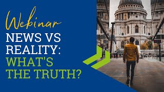 Webinar: News VS. Reality - What's Really Happening? | October 2022